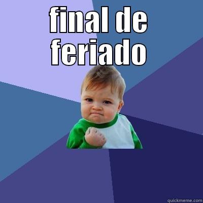  ai ae - FINAL DE FERIADO  Success Kid