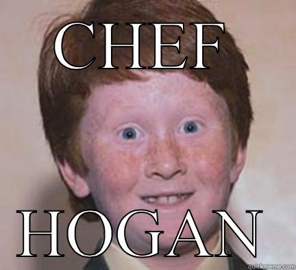 CHEF HOGAN Over Confident Ginger