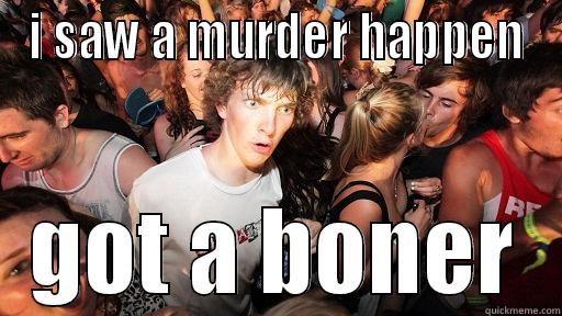 kinky weirdo - I SAW A MURDER HAPPEN GOT A BONER Sudden Clarity Clarence