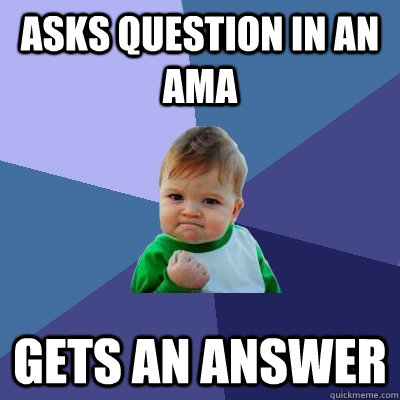 Asks question in an AMA gets an answer  Success Kid