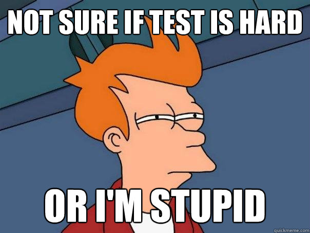 NOT SURE IF TEST IS HARD OR I'M STUPID  Futurama Fry