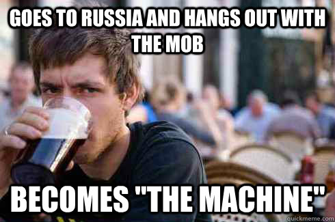 goes to russia and hangs out with the mob becomes 