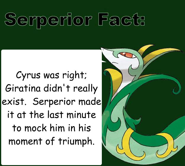 Cyrus was right; Giratina didn't really exist.  Serperior made it at the last minute to mock him in his moment of triumph. - Cyrus was right; Giratina didn't really exist.  Serperior made it at the last minute to mock him in his moment of triumph.  Serperior Facts