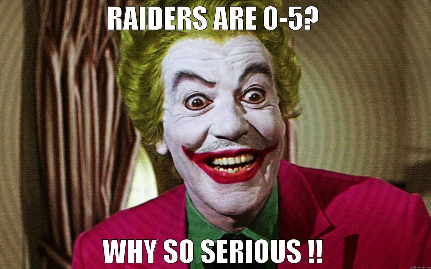 RAIDERS ARE 0-5? WHY SO SERIOUS !! Misc