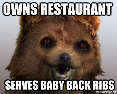 Owns Restaurant Serves Baby Back Ribs - Owns Restaurant Serves Baby Back Ribs  Psychotic Pedobear