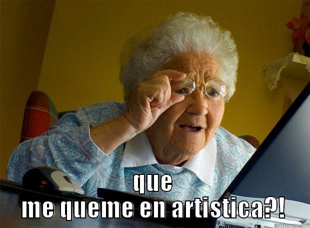  QUE ME QUEME EN ARTISTICA?! Grandma finds the Internet