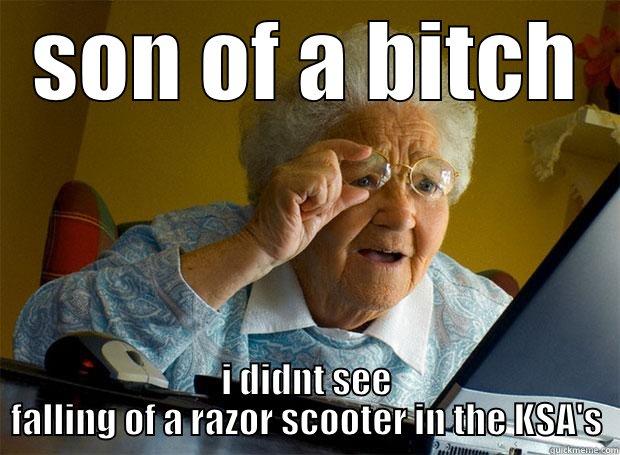 SON OF A BITCH I DIDNT SEE FALLING OF A RAZOR SCOOTER IN THE KSA'S Grandma finds the Internet