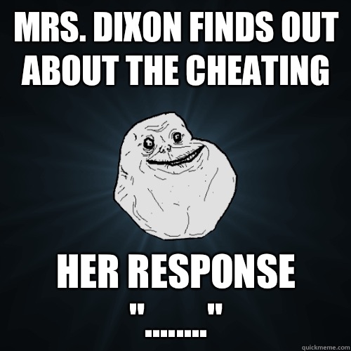 Mrs. Dixon finds out about the cheating  her response 