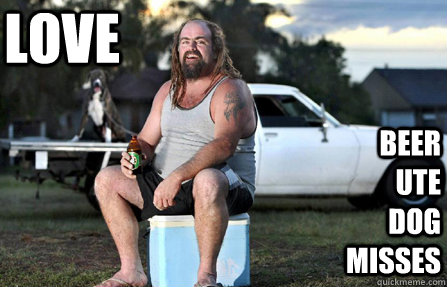 Love Beer Ute Dog misses  Aussie bogan