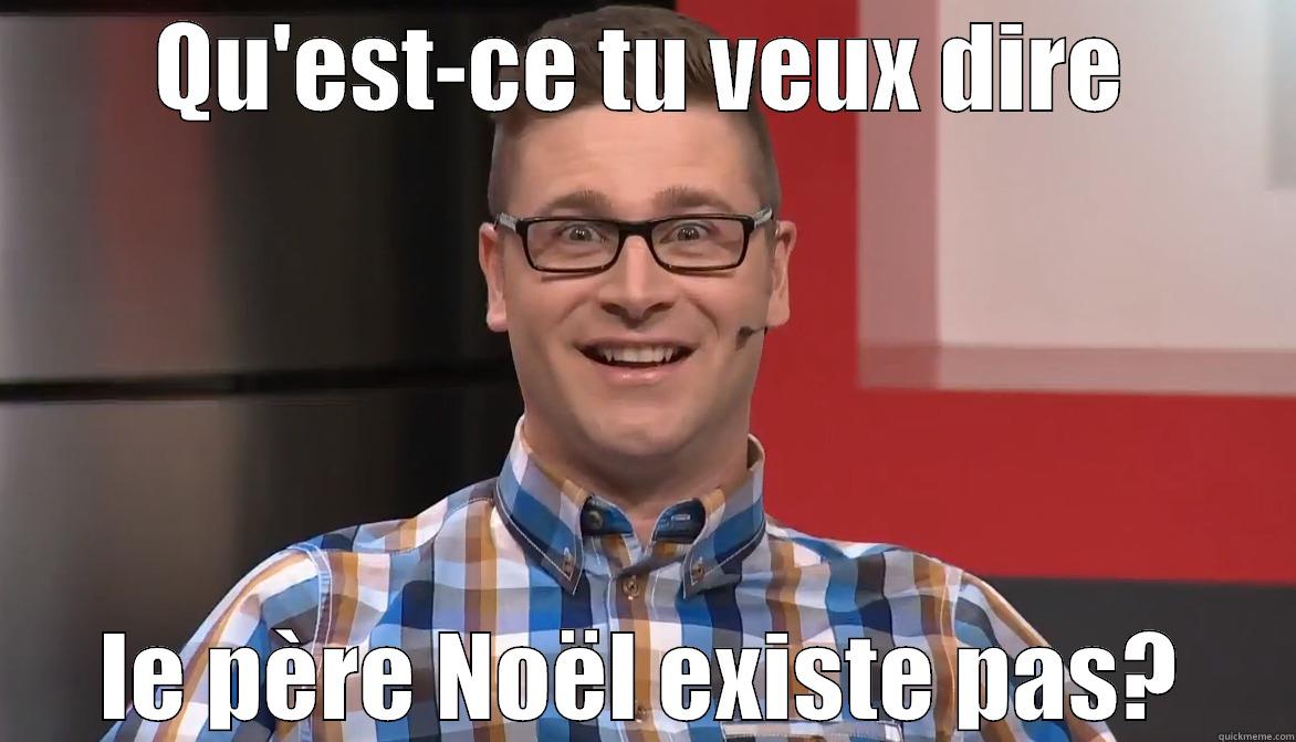 QU'EST-CE TU VEUX DIRE LE PÈRE NOËL EXISTE PAS? Misc