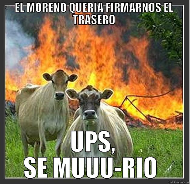 EL MORENO QUERIA FIRMARNOS EL TRASERO UPS, SE MUUU-RIO  Evil cows