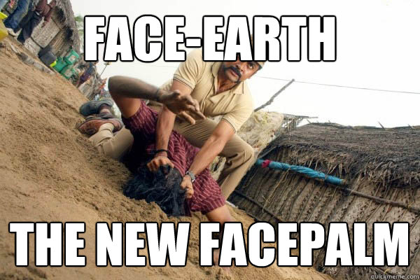 Face-Earth The new facepalm  