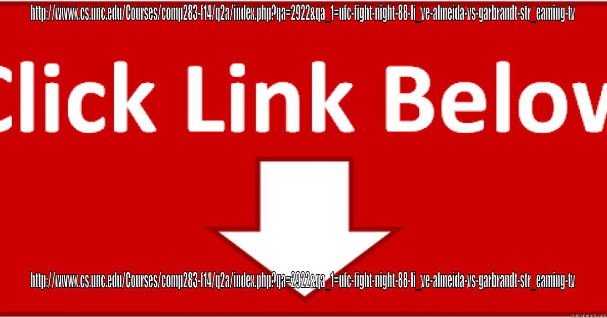 HTTP://WWWX.CS.UNC.EDU/COURSES/COMP283-F14/Q2A/INDEX.PHP?QA=2922&QA_1=UFC-FIGHT-NIGHT-88-LI_VE-ALMEIDA-VS-GARBRANDT-STR_EAMING-TV HTTP://WWWX.CS.UNC.EDU/COURSES/COMP283-F14/Q2A/INDEX.PHP?QA=2922&QA_1=UFC-FIGHT-NIGHT-88-LI_VE-ALMEIDA-VS-GARBRANDT-STR_EAMING-TV Misc