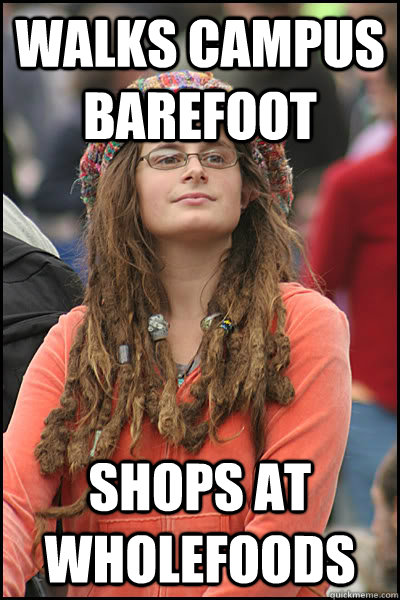 Walks campus barefoot shops at wholefoods  College Liberal