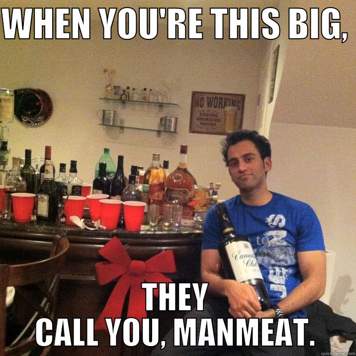 JV = MANMEAT - WHEN YOU'RE THIS BIG,  THEY CALL YOU, MANMEAT. Misc