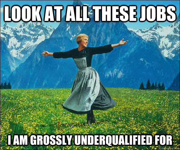 look at all these jobs  i am grossly underqualified for  Sound of Music