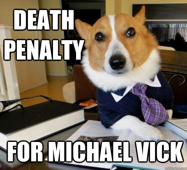 Death Penalty For Michael Vick  Lawyer Dog