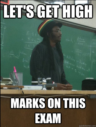 Let's Get High marks on this exam  Rasta Science Teacher