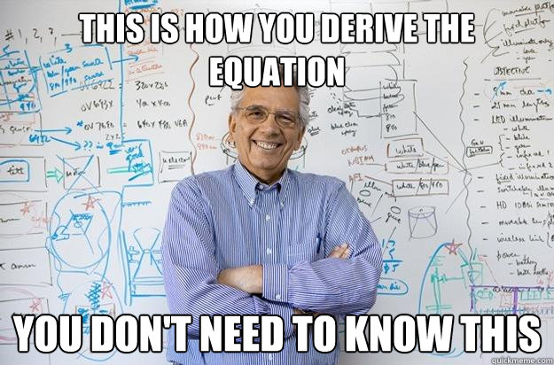 this is how you derive the equation you don't need to know this - this is how you derive the equation you don't need to know this  Engineering Professor