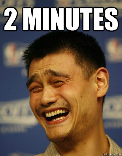 2 minutes  - 2 minutes   Yao Ming