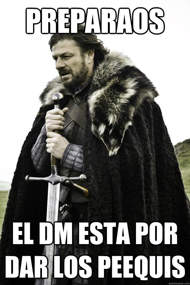 Preparaos EL DM ESTA POR DAR LOS PEEQUIS  They are coming