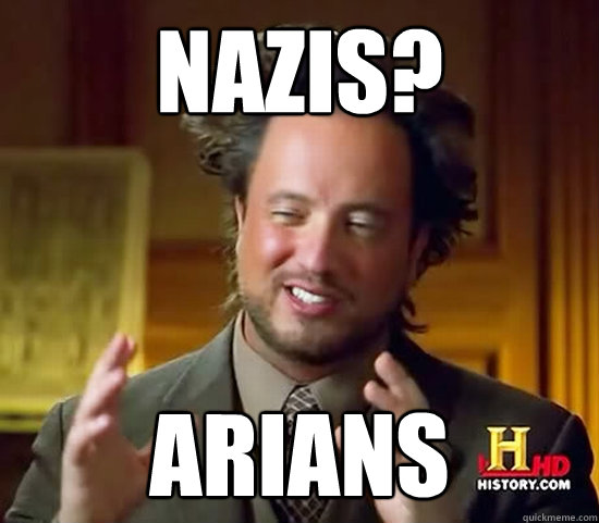 nazis? ARIANS  Ancient Aliens