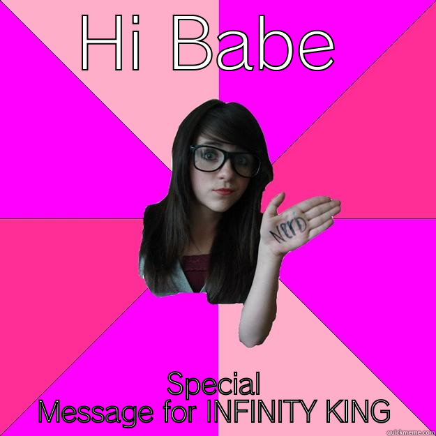 The Crush - HI BABE SPECIAL MESSAGE FOR INFINITY KING Idiot Nerd Girl