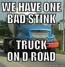 WE HAVE ONE BAD STINK TRUCK ON D ROAD Misc