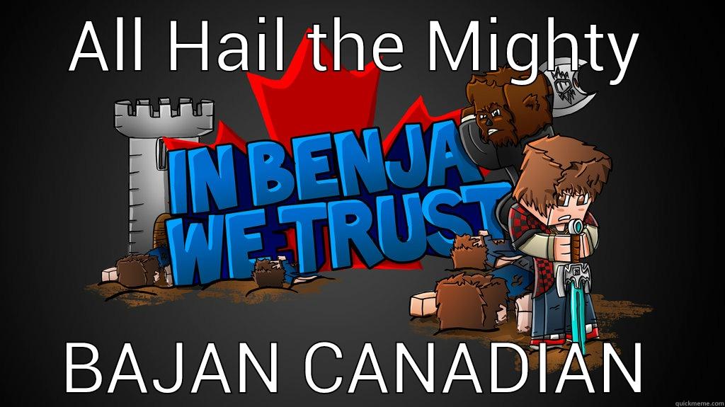 ALL HAIL THE MIGHTY BAJAN CANADIAN Misc