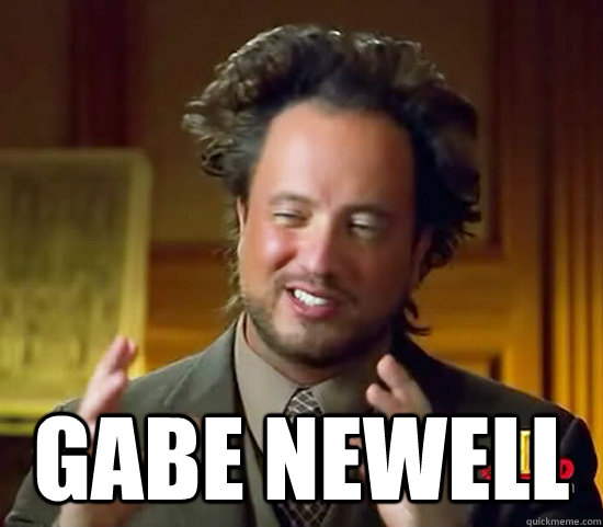  Gabe Newell -  Gabe Newell  Ancient Aliens