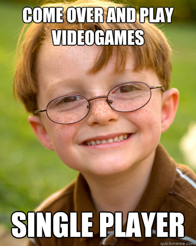 Come over and play videogames Single PLayer - Come over and play videogames Single PLayer  Disappointing Childhood Friend