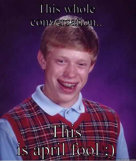 Essai eeerika - THIS WHOLE CONVERSATION.. THIS IS APRIL FOOL ;) Bad Luck Brian