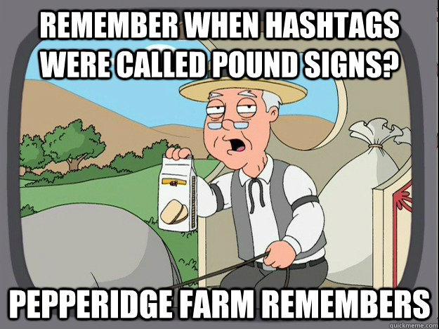 Remember when hashtags were called pound signs? Pepperidge farm remembers  Pepperidge Farm Remembers