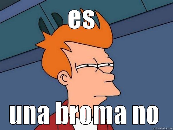 ES  UNA BROMA NO Futurama Fry