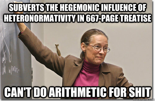 subverts the hegemonic influence of heteronormativity in 667-page treatise can't do arithmetic for shit  