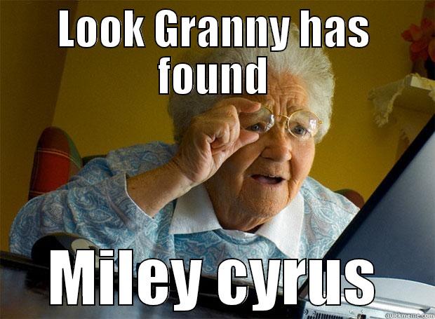 LOOK GRANNY HAS FOUND MILEY CYRUS Grandma finds the Internet