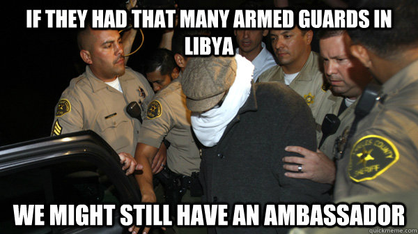 If they had that many armed guards in Libya We might still have an Ambassador  Defend the Constitution