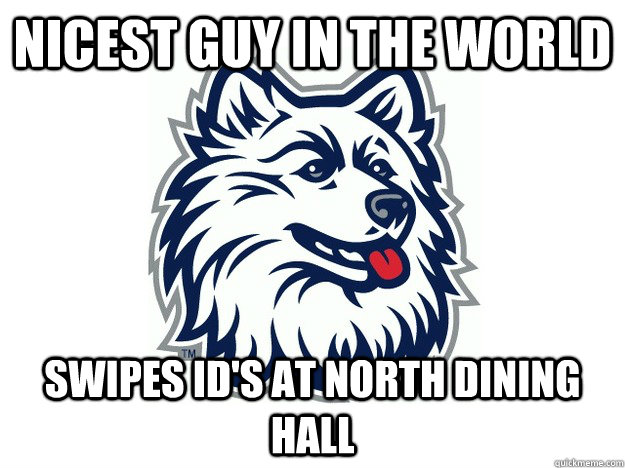 nicest guy in the world swipes id's at north dining hall  