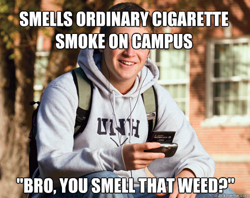 Smells ordinary cigarette smoke on campus 