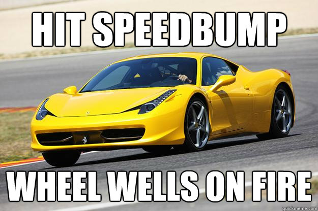 HIT SPEEDBUMP WHEEL WELLS ON FIRE - HIT SPEEDBUMP WHEEL WELLS ON FIRE  Ferrari 458