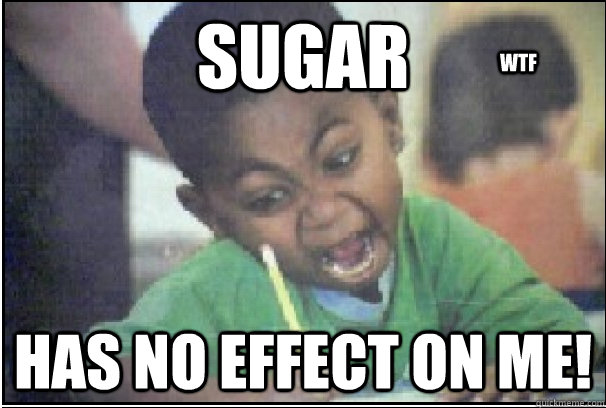 sugar-has-no-effect-on-me-wtf-candy-coffee-quickmeme