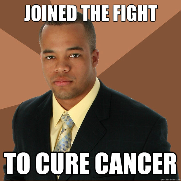 Joined the fight to cure cancer  Successful Black Man