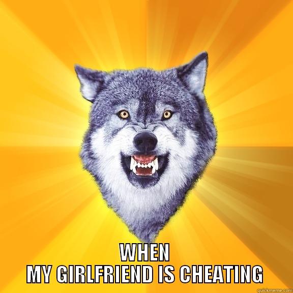  WHEN MY GIRLFRIEND IS CHEATING Courage Wolf