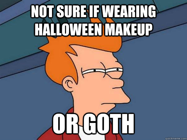 Not sure if wearing halloween makeup or goth  Futurama Fry