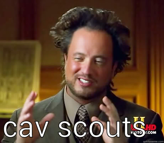 cav scouts -  CAV SCOUTS  Ancient Aliens