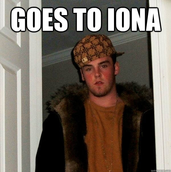 Goes To Iona   - Goes To Iona    Scumbag Steve