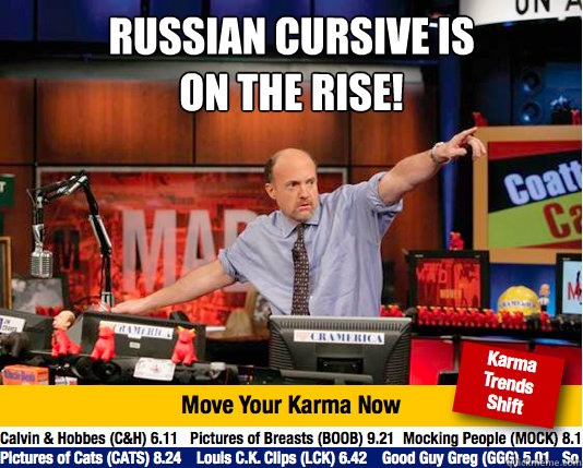 Russian cursive is 
on the rise!   Mad Karma with Jim Cramer