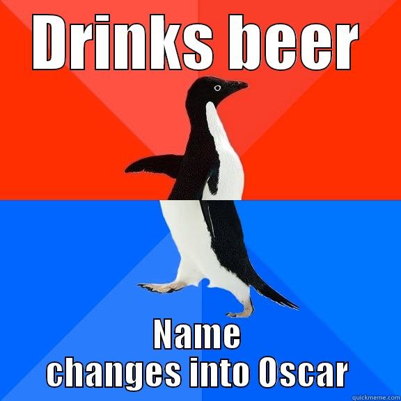 Sven > Oscar - DRINKS BEER NAME CHANGES INTO OSCAR Socially Awesome Awkward Penguin