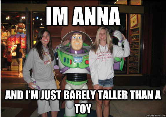 im anna and I'm just barely taller than a toy - im anna and I'm just barely taller than a toy  Misc