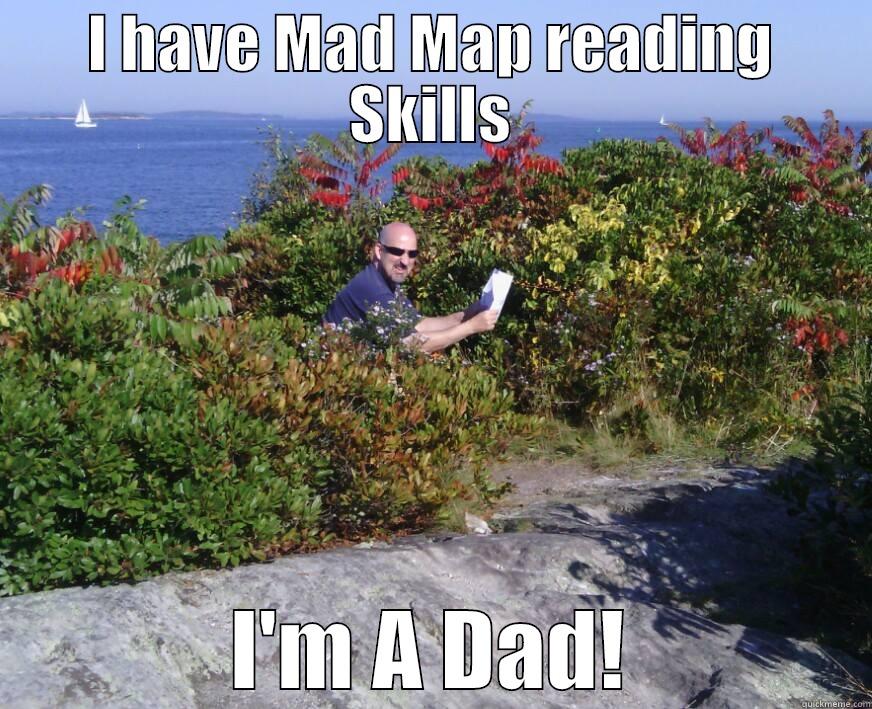 I HAVE MAD MAP READING SKILLS I'M A DAD! Misc